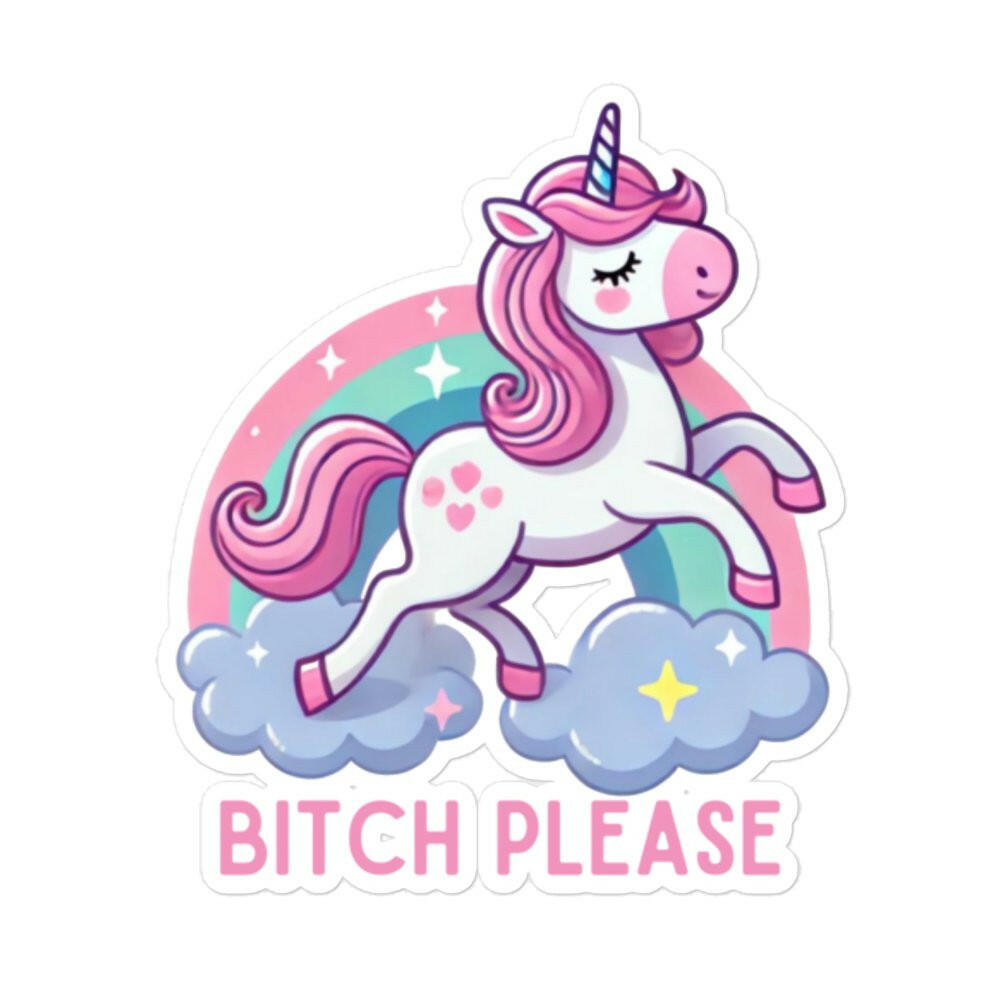 Bitch please unicorn sticker - Not Your Granny's Greetings