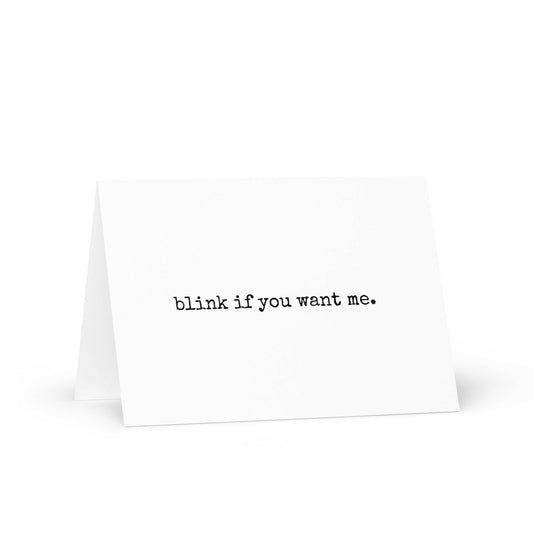 Blink if you want me funny greeting card - Not Your Granny's Greetings