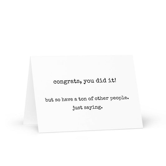 Congrats, You Did It! Funny Graduation Greeting Card - Not Your Granny's Greetings