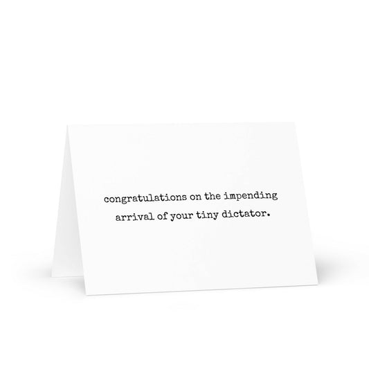 Congratulations to the impending arrival of your tiny dictator funny greeting card - Not Your Granny's Greetings