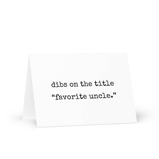 Dibs on the title "favorite uncle" reeting card - Not Your Granny's Greetings