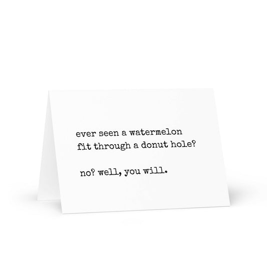 Ever seen a watermelon funny greeting card - Not Your Granny's Greetings