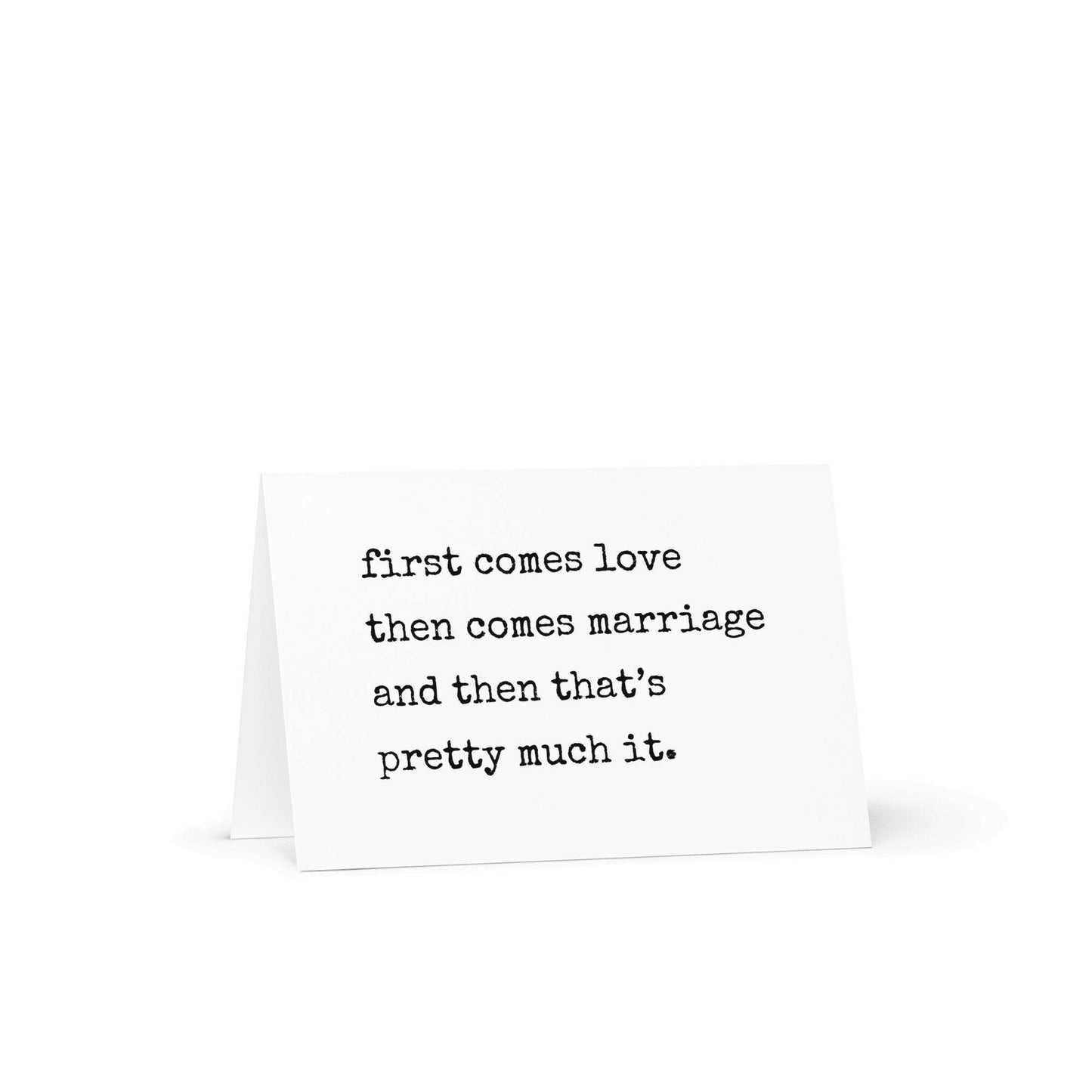 First comes love then comes marriage greeting card - Not Your Granny's Greetings