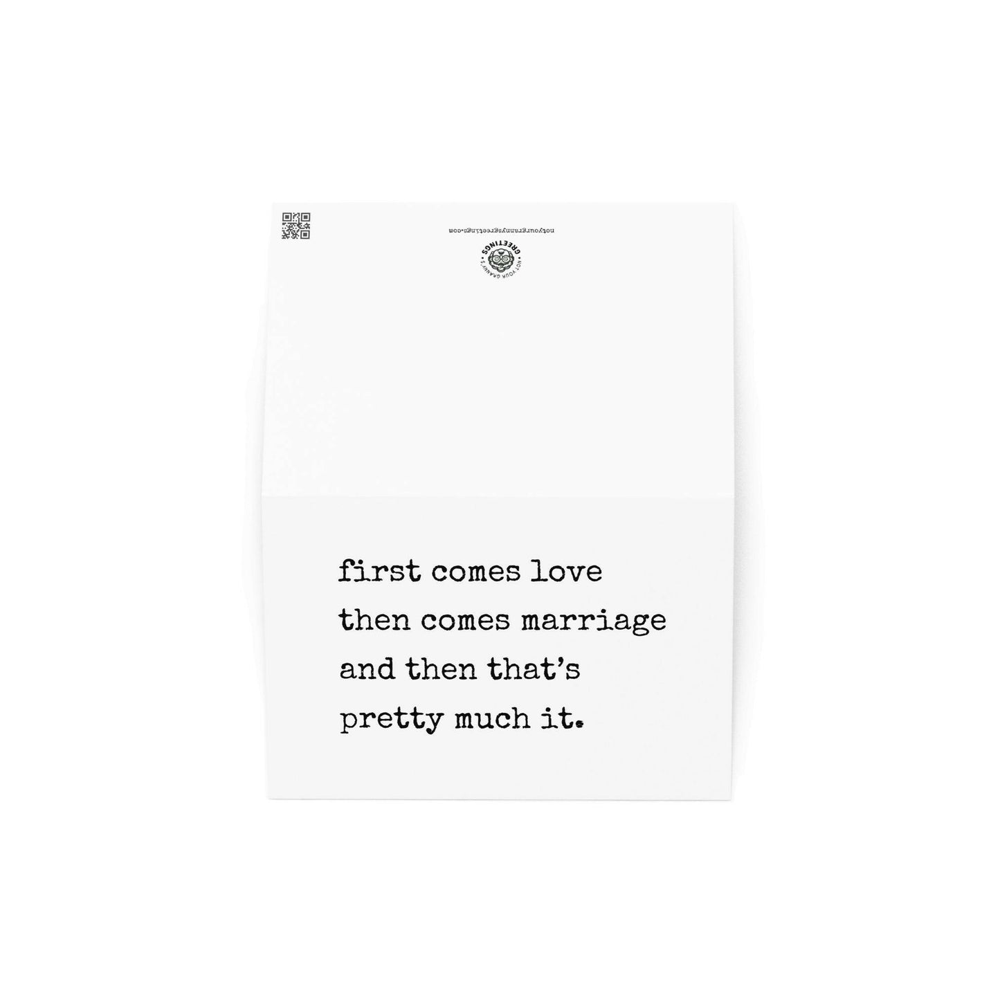 First comes love then comes marriage greeting card - Not Your Granny's Greetings