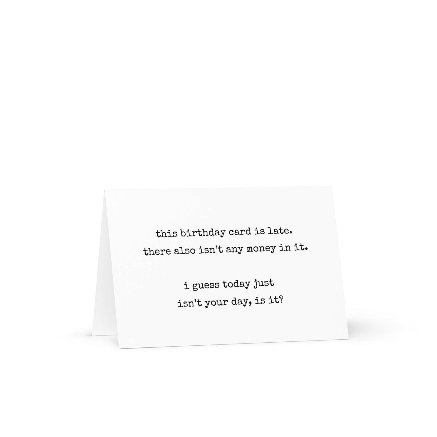 This birthday card is late funny greeting card - Not Your Granny's Greetings