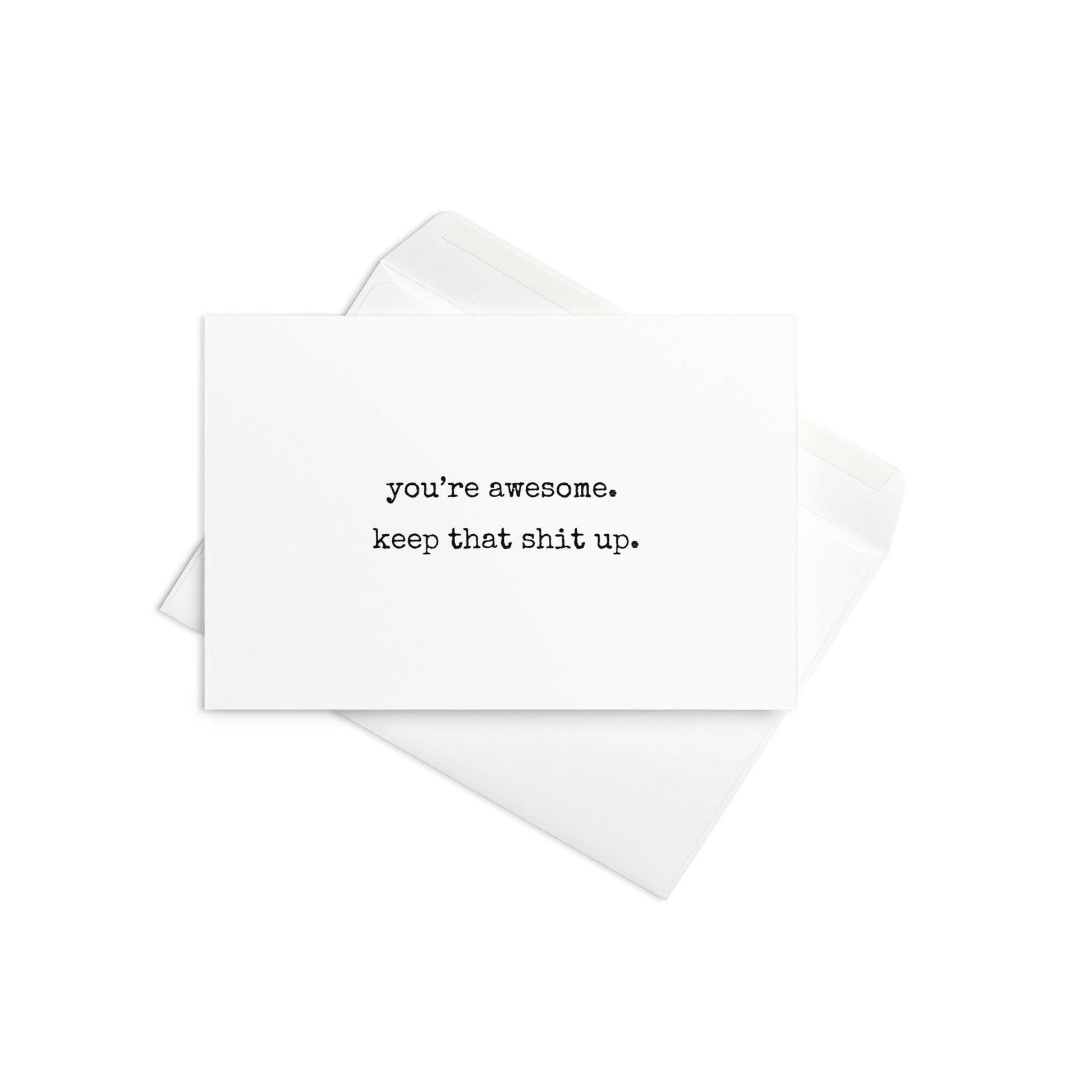 You're awesome. keep that shit up funny greeting card - Not Your Granny's Greetings