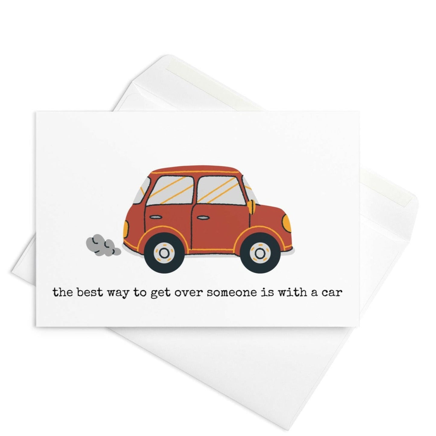 The best way to get over someone is with a car funny greeting card - Not Your Granny's Greetings