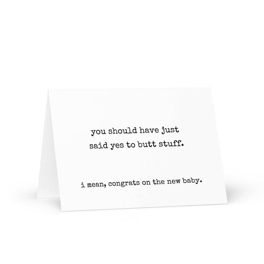 You should have just said yes to butt stuff greeting card - Not Your Granny's Greetings