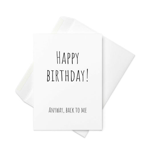 Happy birthday! Anyway, back to me funny greeting card - Not Your Granny's Greetings