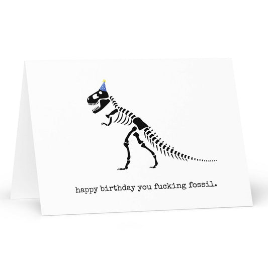 Happy birthday you fucking fossil funny greeting card - Not Your Granny's Greetings