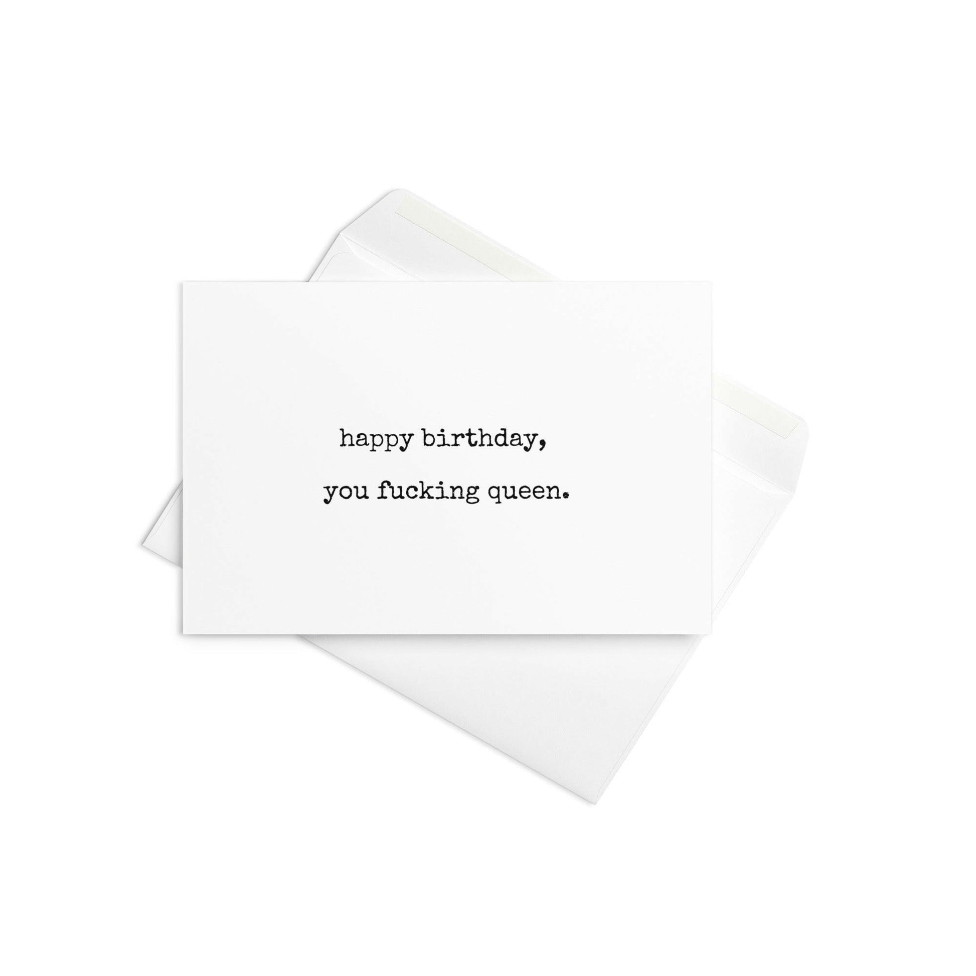 Happy birthday, you fucking queen greeting card - Not Your Granny's Greetings