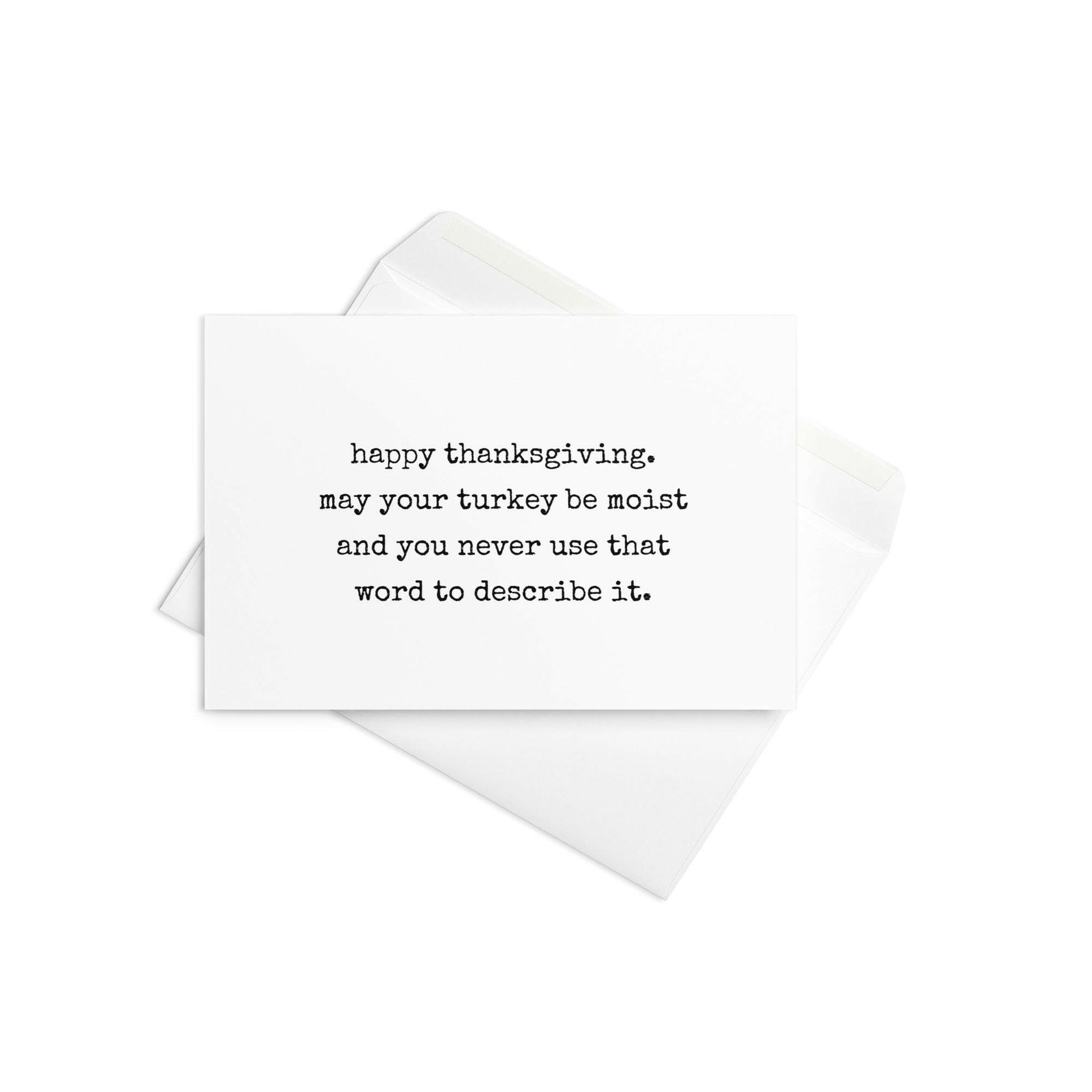 Happy Thanksgiving may your turkey be moist greeting card - Not Your Granny's Greetings