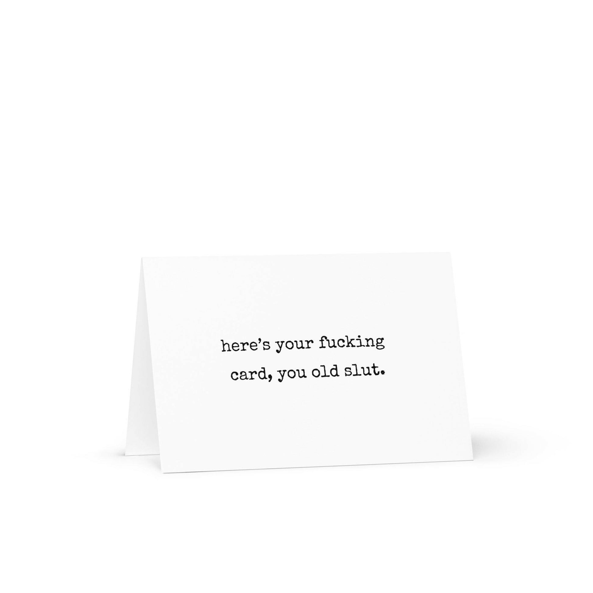 Here's your fucking card, you old slut funny greeting card - Not Your Granny's Greetings