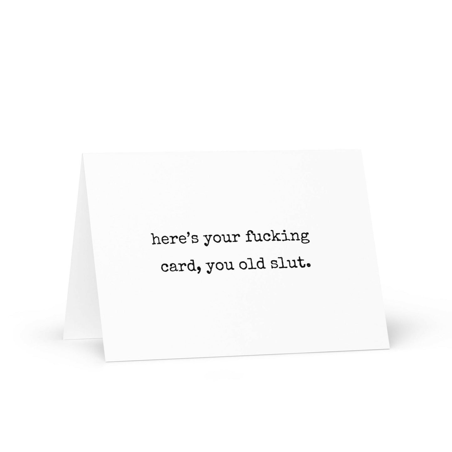 Here's your fucking card, you old slut funny greeting card - Not Your Granny's Greetings