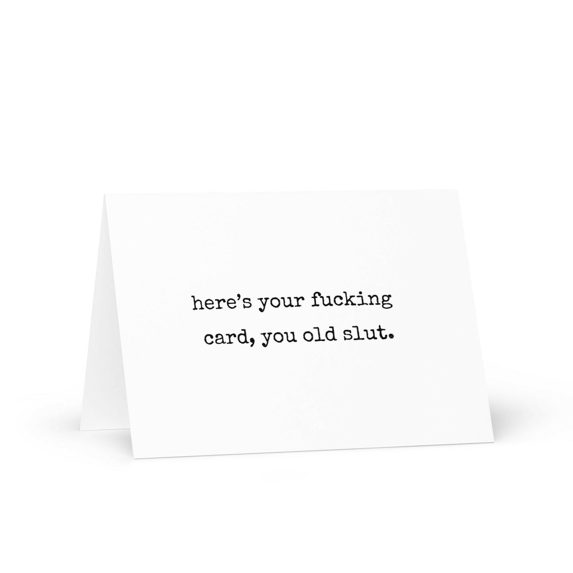 Here's your fucking card, you old slut funny greeting card - Not Your Granny's Greetings