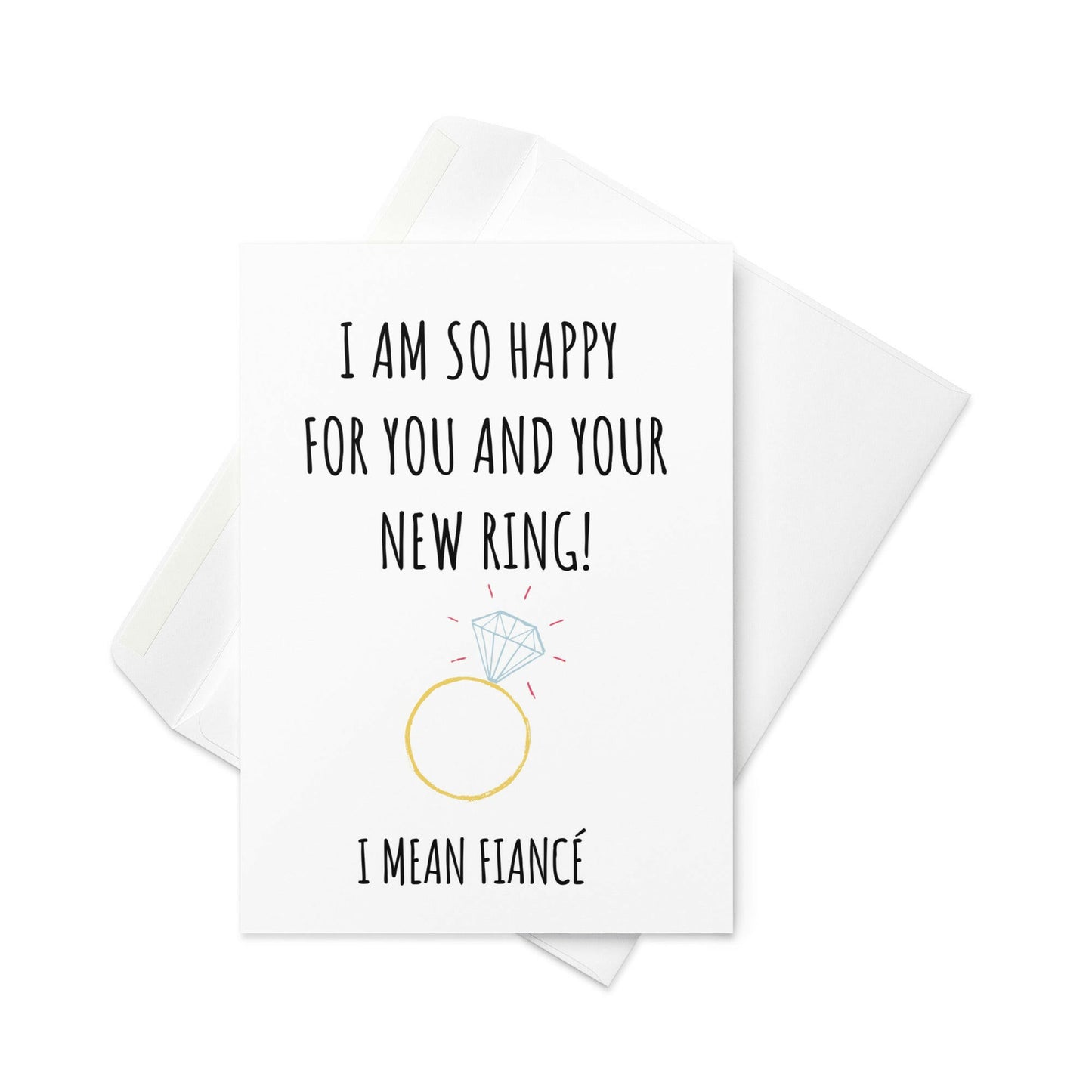 I am so happy for you and your new ring funny greeting card - Not Your Granny's Greetings