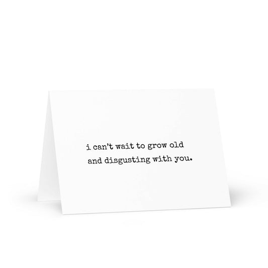 I can't wait to grow old and disgusting funny greeting card - Not Your Granny's Greetings