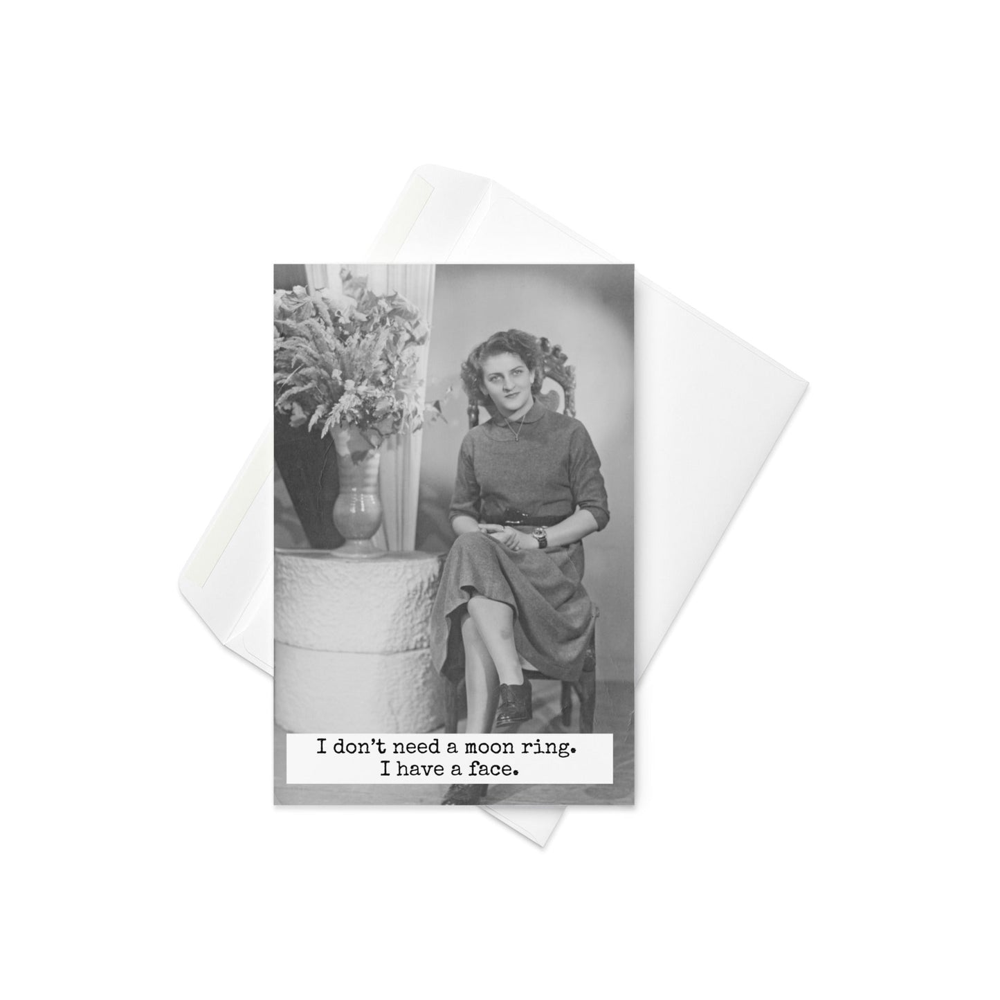 I don't need a moon ring funny greeting card - Not Your Granny's Greetings