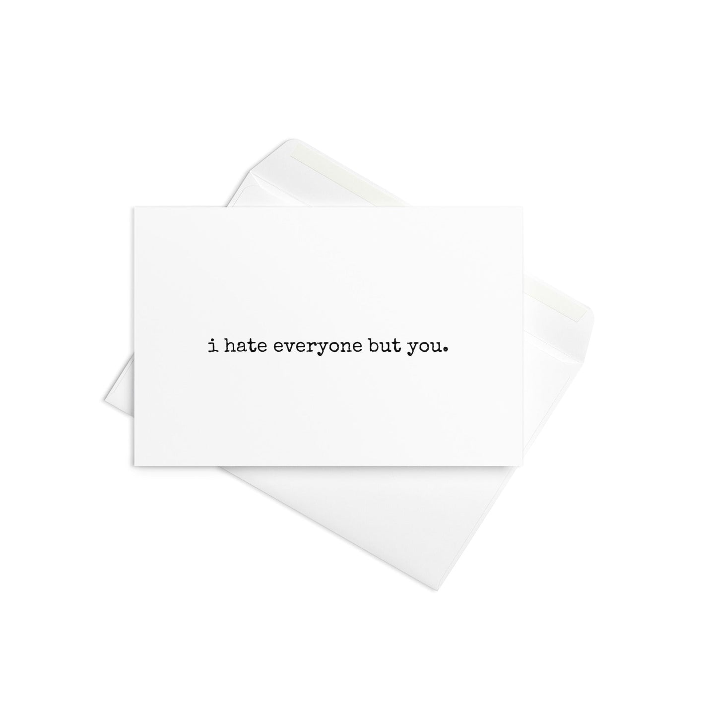 I hate everyone but you funny greeting card - Not Your Granny's Greetings