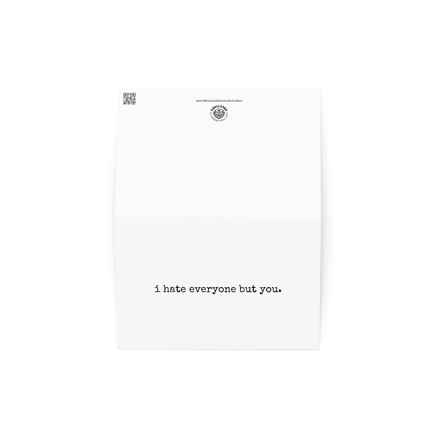 I hate everyone but you funny greeting card - Not Your Granny's Greetings