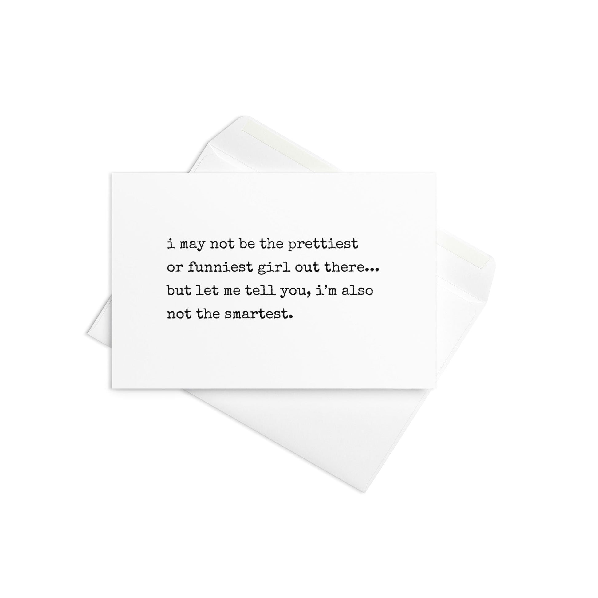 I may not be the prettiest or funniest girl funny greeting card - Not Your Granny's Greetings