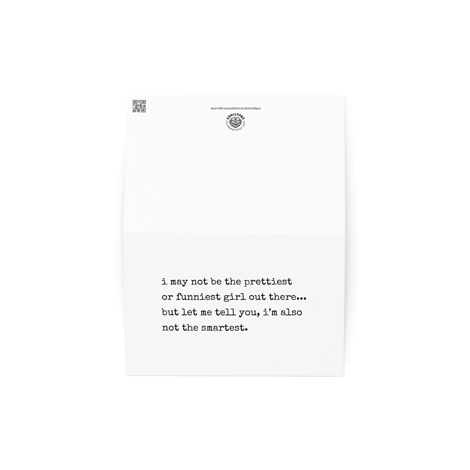 I may not be the prettiest or funniest girl funny greeting card - Not Your Granny's Greetings