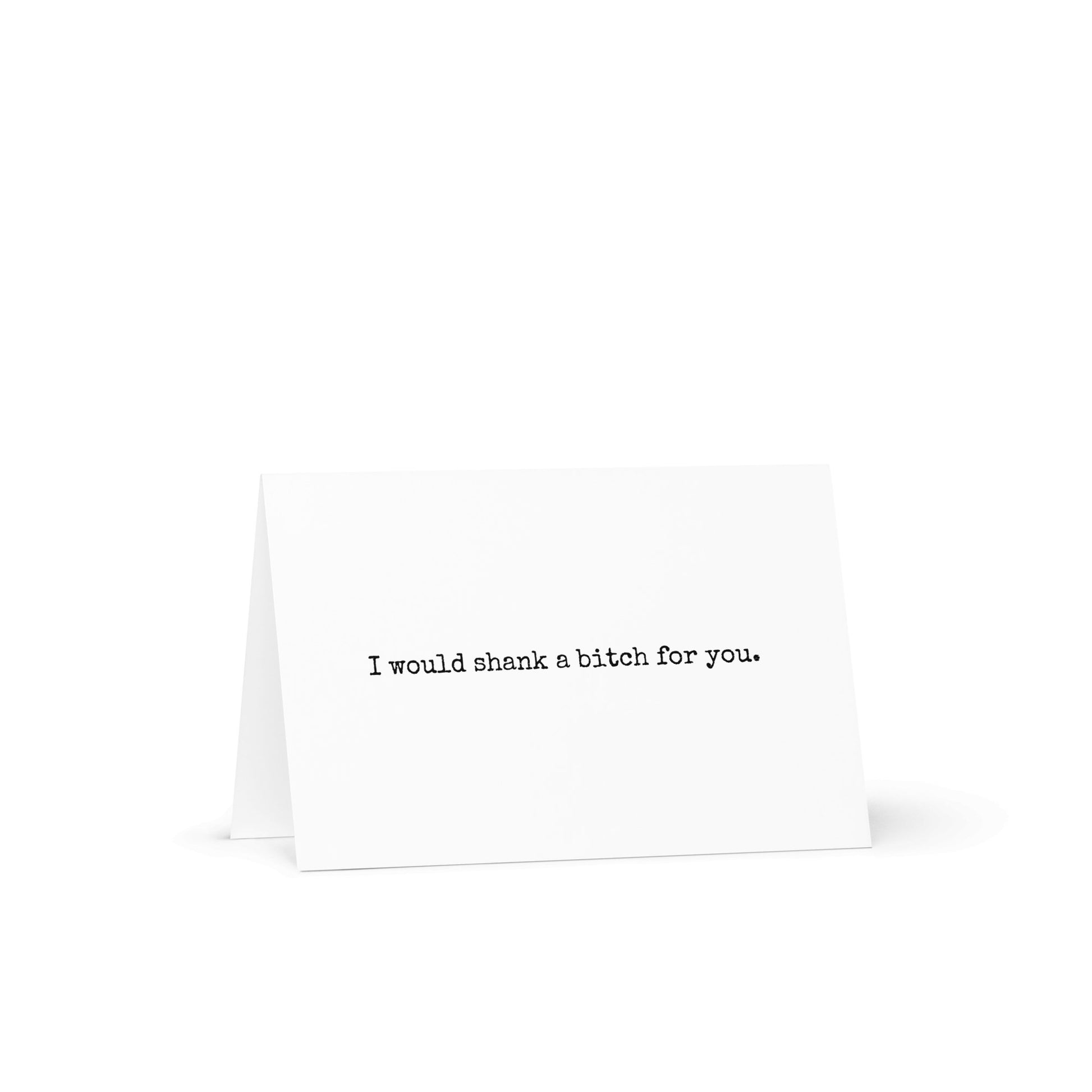 I would shank a bitch for you funny greeting card - Not Your Granny's Greetings