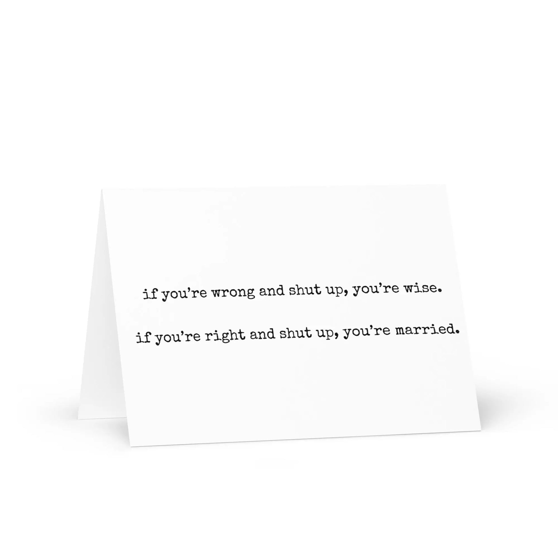 If you're wrong and shut up, you're wise funny greeting card - Not Your Granny's Greetings