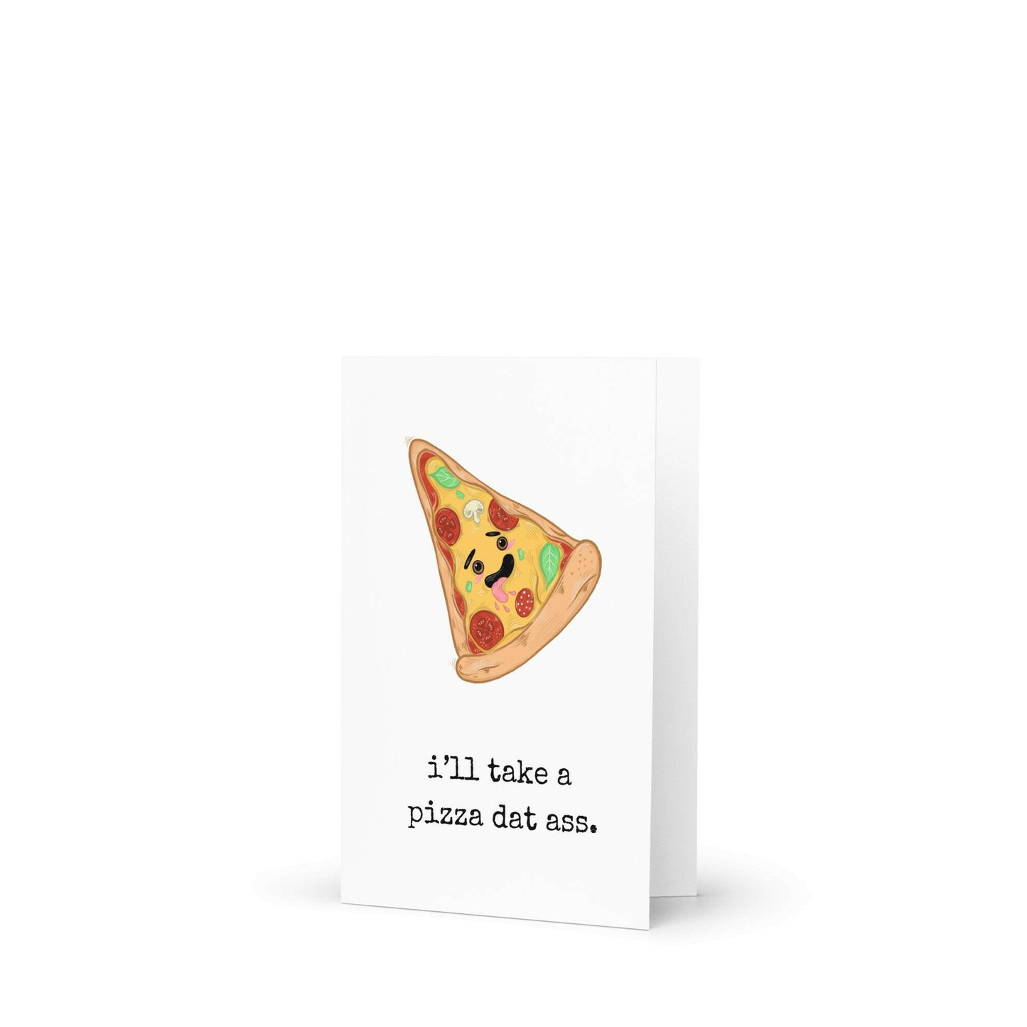 I'll take a pizza dat ass funny greeting card - Not Your Granny's Greetings