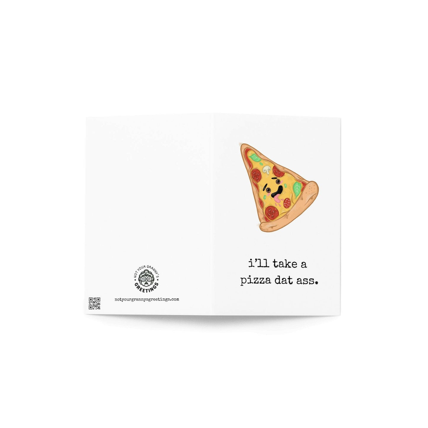 I'll take a pizza dat ass funny greeting card - Not Your Granny's Greetings