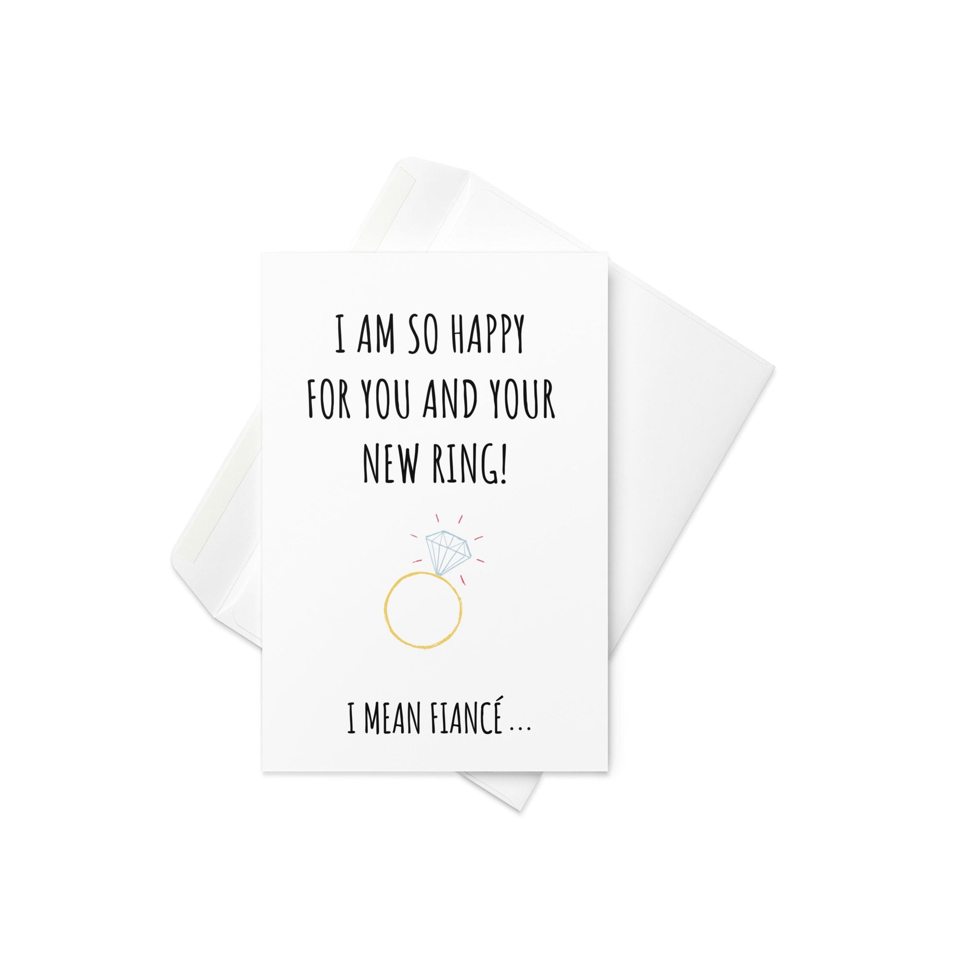 I'm so happy for you and your new ring funny greeting card - Not Your Granny's Greetings