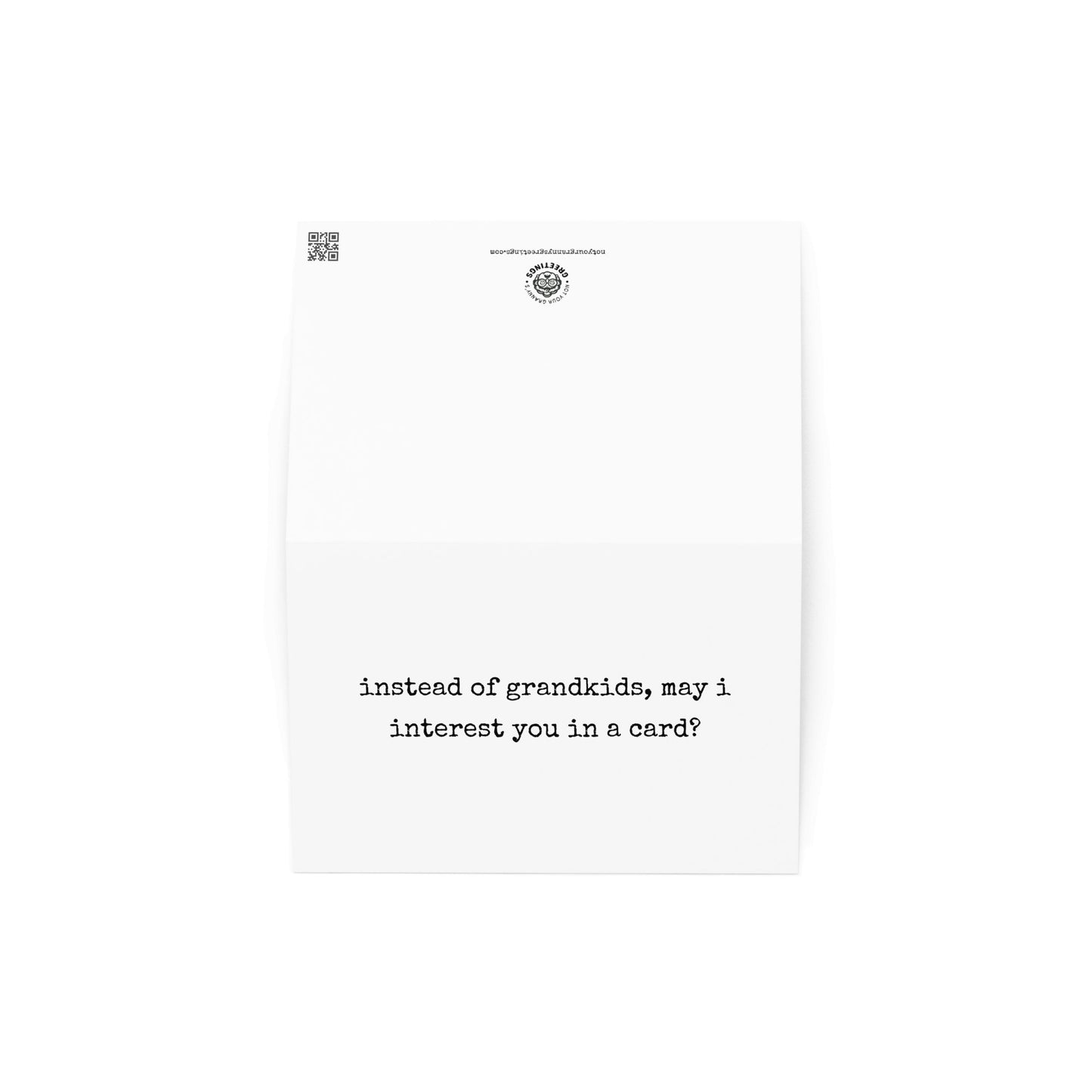 Instead of grandkids funny greeting card - Not Your Granny's Greetings