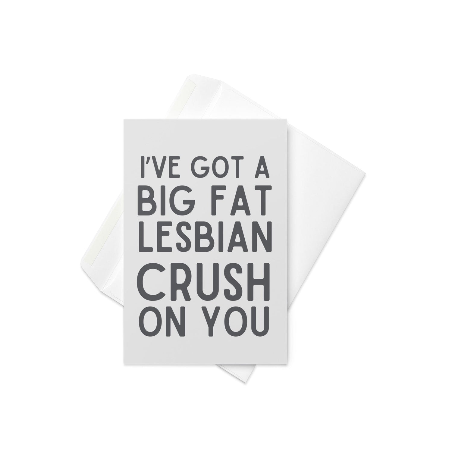 I've got a big fat lesbian crush on you funny greeting card - Not Your Granny's Greetings