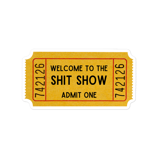 Welcome to the shit show funny sticker - Not Your Granny's Greetings