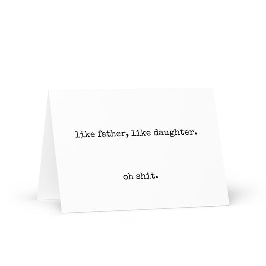 Like father, like daughter funny greeting card - Not Your Granny's Greetings