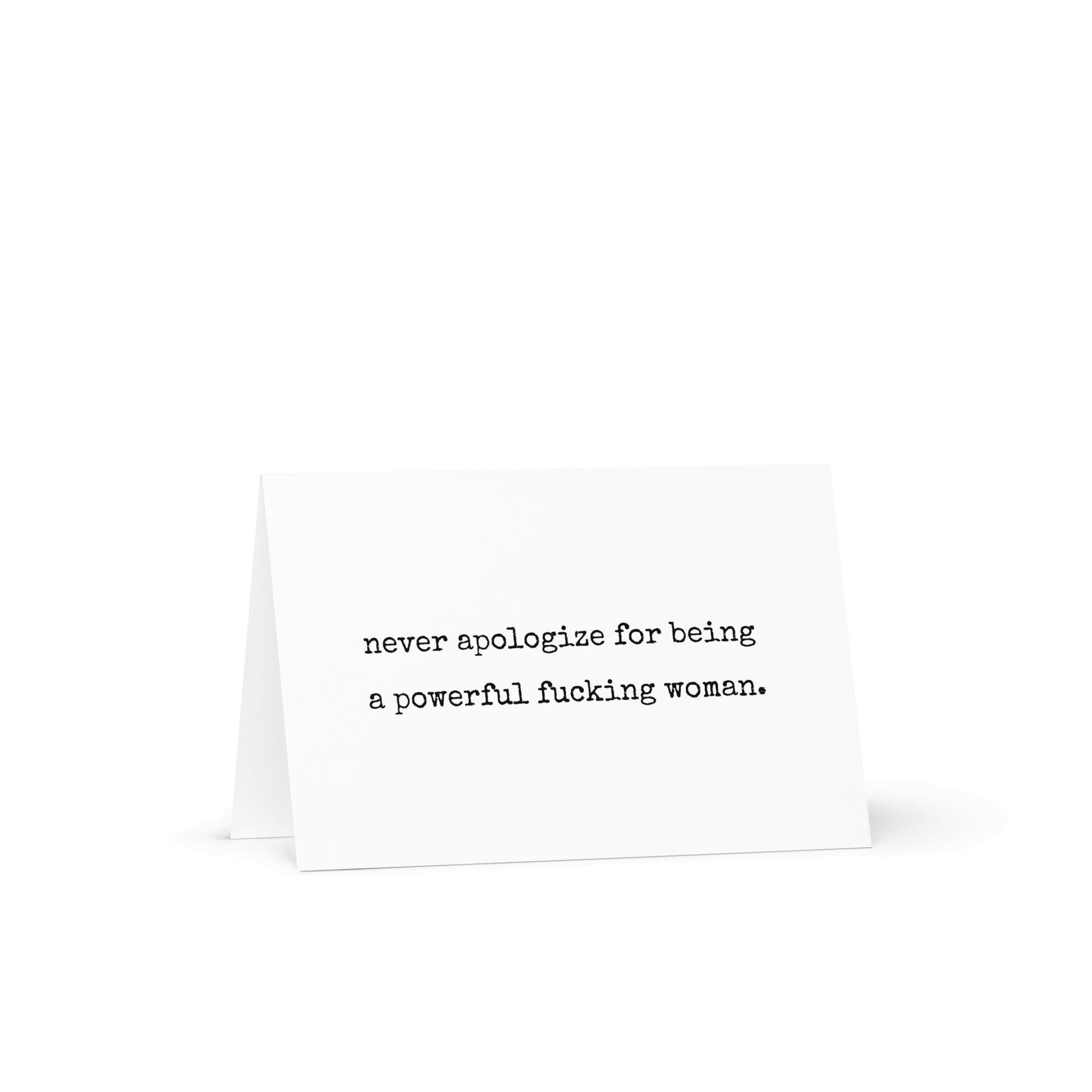 Never apologize for being a powerful fucking woman geeting card - Not Your Granny's Greetings