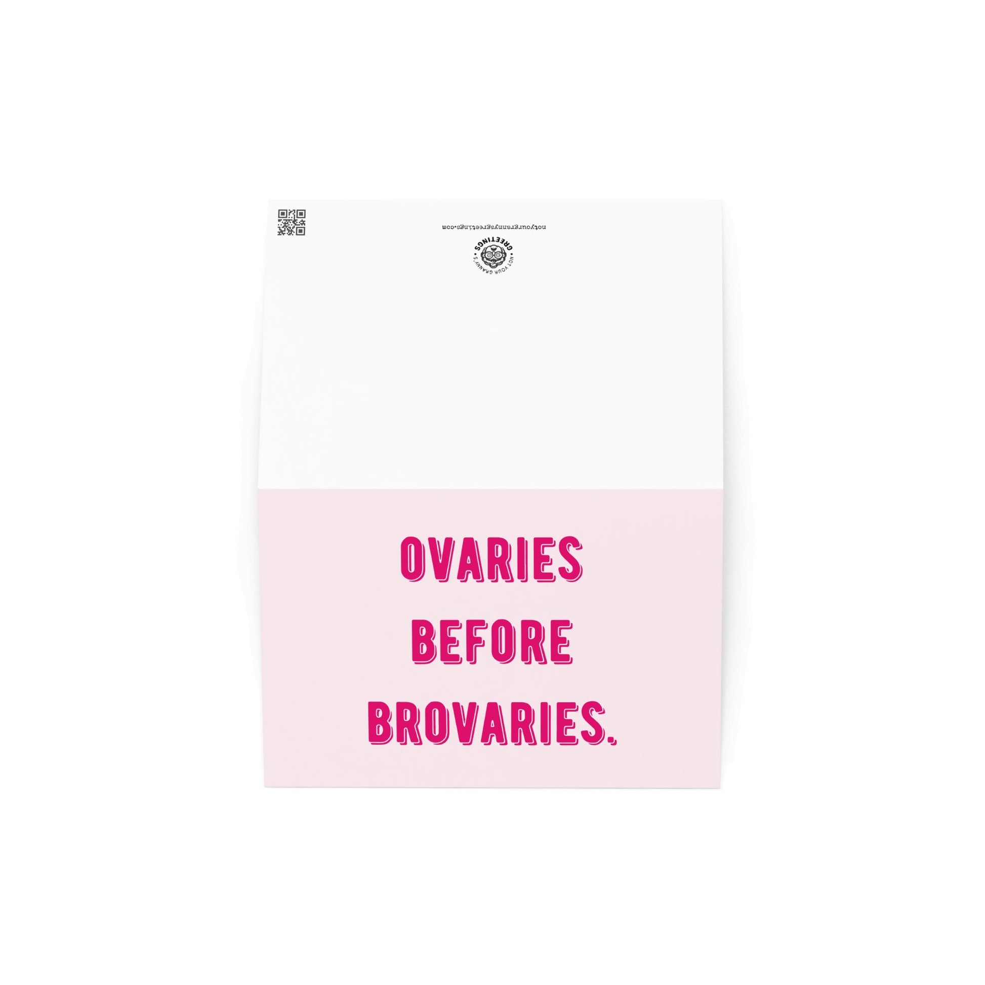 Ovaries before brovaries greeting card - Not Your Granny's Greetings