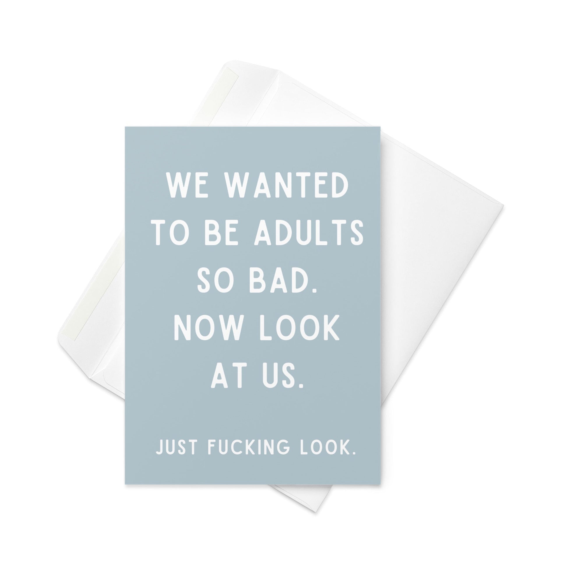 We wanted to be adults so bad funny greeting card - Not Your Granny's Greetings