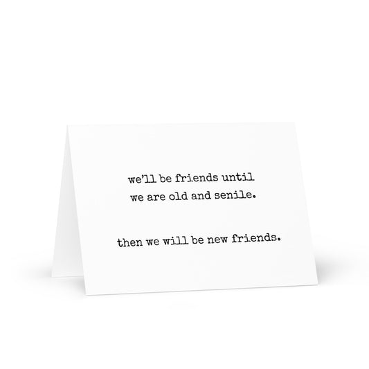 We'll be friends funny birthday greeting card - Not Your Granny's Greetings