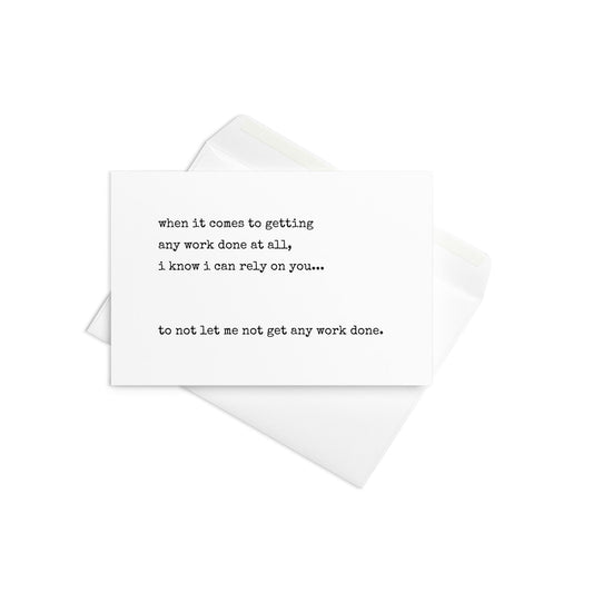 When it comes to getting any work done funny greeting card - Not Your Granny's Greetings