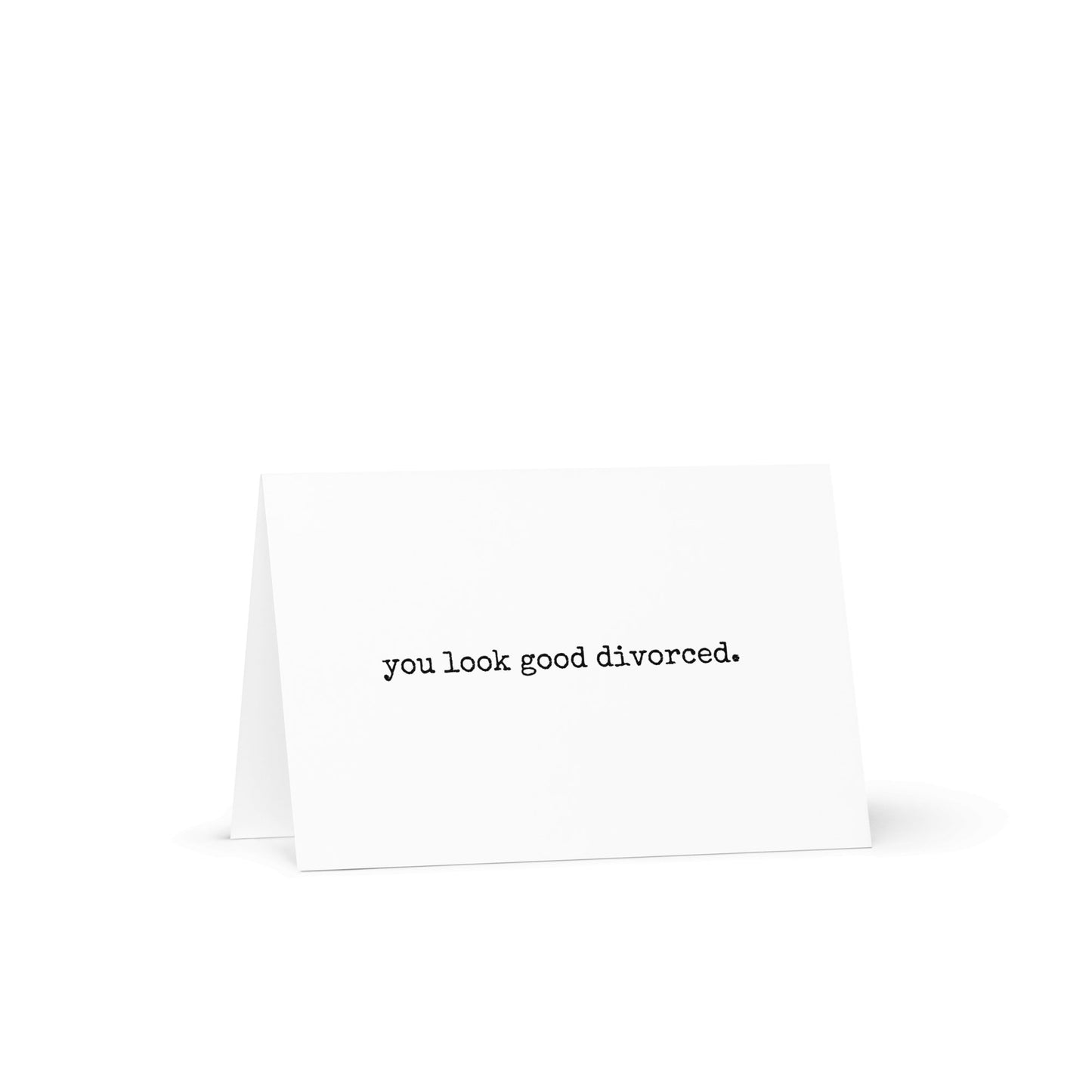 You look good divorced funny greeting card - Not Your Granny's Greetings