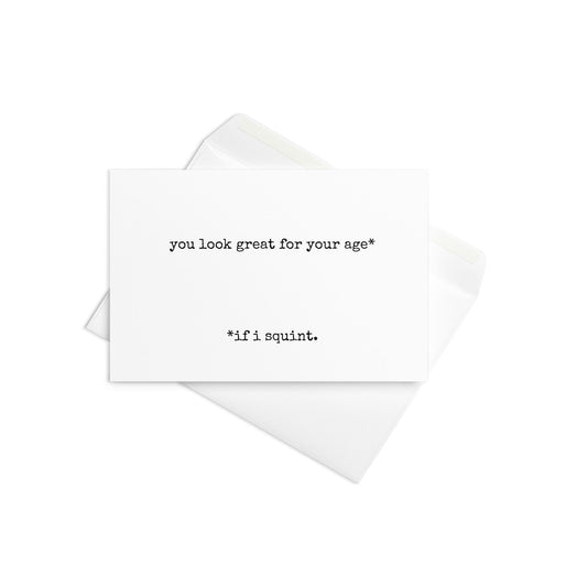 You look great for your age greeting card - Not Your Granny's Greetings